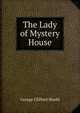 The Lady of Mystery House, George Clifford Shedd 