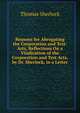 Reasons for Abrogating the Corporation and Test-Acts, Reflections On a Vindication of the Corporation and Test Acts, by Dr. Sherlock, in a Letter, Thomas Sherlock 
