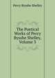 The Poetical Works of Percy Bysshe Shelley, Volume 3, Shelley Percy Bysshe 