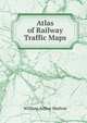 Atlas of Railway Traffic Maps., William Arthur Shelton 
