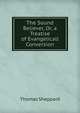 The Sound Believer, Or, a Treatise of Evangelicall Conversion, Thomas Sheppard 