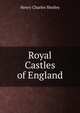 Royal Castles of England, Henry Charles Shelley 