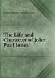 The Life and Character of John Paul Jones, John Henry Sherburne 