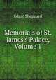 Memorials of St. James's Palace, Volume 1, Edgar Sheppard 