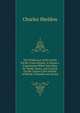 The Wilderness of the North Pacific Coast Islands: A Hunter's Experiences While Searching for Wapiti, Bears, and Caribou On the Larger Coast Islands of British Columbia and Alaska, Charles Sheldon 