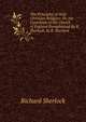 The Principles of Holy Christian Religion: Or, the Catechism of the Church of England Paraphrazed By R. Sherlock. by R. Sherlock, Richard Sherlock 