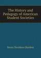 The History and Pedagogy of American Student Societies, Henry Davidson Sheldon 