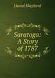 Saratoga: A Story of 1787, Daniel Shepherd 