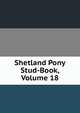 Shetland Pony Stud-Book, Volume 18, 