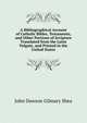 A Bibliographical Account of Catholic Bibles, Testaments, and Other Portions of Scripture Translated from the Latin Vulgate, and Printed in the United States, John Dawson Gilmary Shea 
