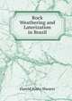 Rock Weathering and Laterization in Brazil, Harold Kurtz Shearer 