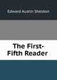 The First-Fifth Reader ., Edward Austin Sheldon 