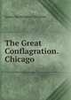 The Great Conflagration.Chicago, James Washington Sheahan 