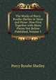 The Works of Percy Bysshe Shelley in Verse and Prose: Now First Together with Many Pieces Not Before Published, Volume 5, Shelley Percy Bysshe 