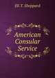 American Consular Service, Eli T. Sheppard 