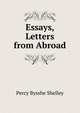 Essays, Letters from Abroad, Shelley Percy Bysshe 