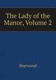 The Lady of the Manor, Volume 2, Sherwood 