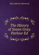 The History of Susan Gray. Parlour Ed, Mary Martha Sherwood 