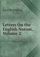 Letters On the English Nation, Volume 2, John Shebbeare 