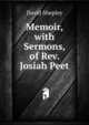 Memoir, with Sermons, of Rev. Josiah Peet, David Shepley 