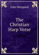 The Christian Harp Verse., John Sheppard 