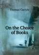 On the Choice of Books, Carlyle, Thomas, 1795-1881 