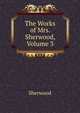 The Works of Mrs. Sherwood, Volume 3, Sherwood 