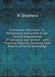 Systematic Education: Or, Elementary Instruction in the Various Departments of Literature and Science ; with Practical Rules for Studying Each Branch of Useful Knowledge, W Shepherd 