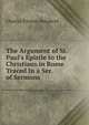 The Argument of St. Paul's Epistle to the Christians in Rome Traced In a Ser. of Sermons., Charles Pitman Shepherd 