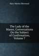 The Lady of the Manor, Conversations On the Subject of Confirmation, Volume 7, Mary Martha Sherwood 