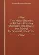 The Major Dramas of Richard Brinsley Sheridan: The Rivals; the School for Scandal; the Critic, Ричард Бринсли Шеридан 