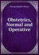 Obstetrics, Normal and Operative, George Peaslee Shears 