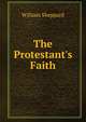 The Protestant's Faith, William Sheppard 