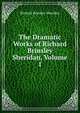 The Dramatic Works of Richard Brinsley Sheridan, Volume 1, Ричард Бринсли Шеридан 