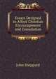 Essays Designed to Afford Christian Encouragement and Consolation, John Sheppard 
