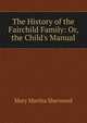The History of the Fairchild Family: Or, the Child's Manual, Mary Martha Sherwood 