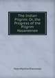 The Indian Pilgrim: Or, the Progress of the Pilgrim Nazareenee, Mary Martha Sherwood 
