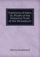 Traditions of Eden; Or, Proofs of the Historical Truth of the Pentateuch, Henry Shepheard 