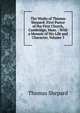 The Works of Thomas Shepard: First Pastor of the First Church, Cambridge, Mass. : With a Memoir of His Life and Character, Volume 3, Thomas Shepard 