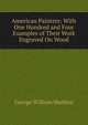 American Painters: With One Hundred and Four Examples of Their Work Engraved On Wood, George William Sheldon 