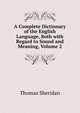 A Complete Dictionary of the English Language, Both with Regard to Sound and Meaning, Volume 2, Thomas Sheridan 