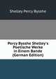 Percy Bysshe Shelley's Poetische Werke in Einem Bande (German Edition), Shelley Percy Bysshe 