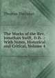 The Works of the Rev. Jonathan Swift, D.D. .: With Notes, Historical and Critical, Volume 4, Thomas Sheridan 