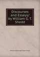 Discourses and Essays/ by William G. T. Shedd, Shedd, William Greenough Thayer 
