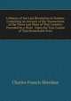 A History of the Late Revolution in Sweden: Containing an Account of the Transactions of the Three Last Diets of That Country; Preceded by a Short . Open the True Causes of That Remarkable Even, Charles Francis Sheridan 