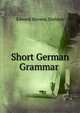 Short German Grammar ., Edward Stevens Sheldon 