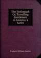 The Trollopiad: Or, Travelling Gentlemen in America. a Satire, Frederick William Shelton 