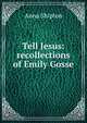 Tell Jesus: recollections of Emily Gosse, Anna Shipton 