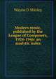 Modern music, published by the League of Composers, 1924-1946: an analytic index, Wayne D Shirley 