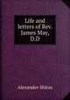 Life and letters of Rev. James May, D.D., Alexander Shiras 